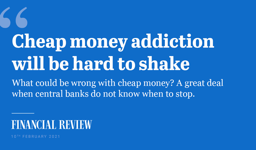 Headline from Financial Review reading 'Cheap money addiction will be hard to shake'.